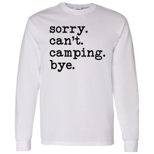 Sorry Can’t Camping Bye Shirt