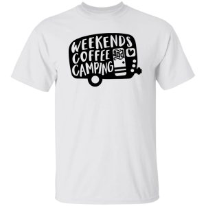 Weekends Coffee And Camping For Camper Shirt