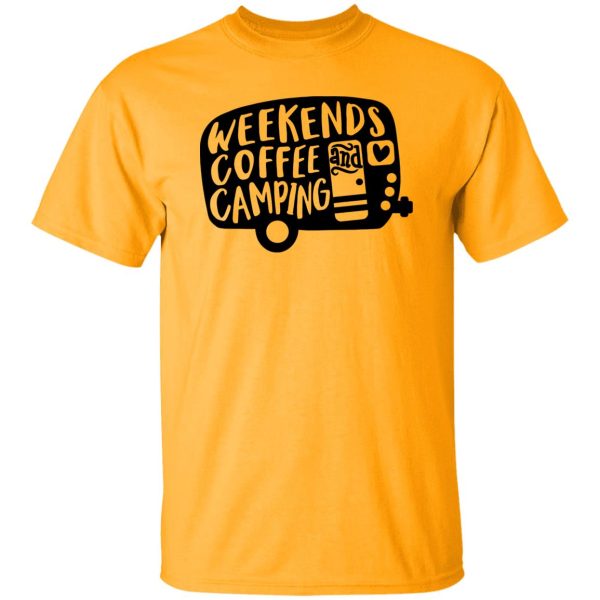 Weekends Coffee And Camping For Camper Shirt