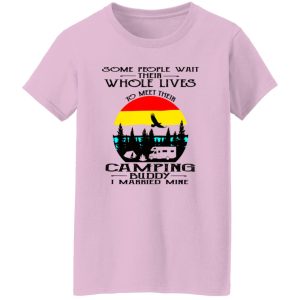 Some People Wait Their Whole Lives To Meet Their Camping Buddy I Married Mine V2 Shirt