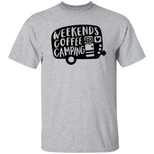 Weekends Coffee And Camping For Camper Shirt