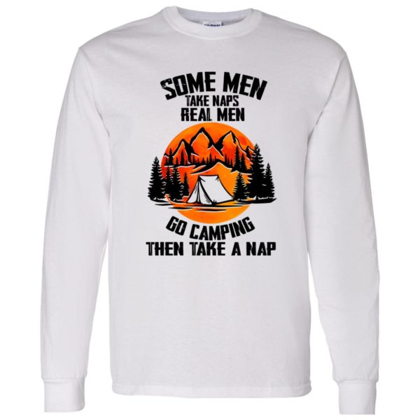 Some Men Take Náp Real Men Go Camping Then Take A Nap Shirt