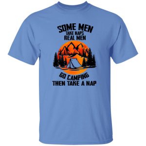 Some Men Take Náp Real Men Go Camping Then Take A Nap Shirt