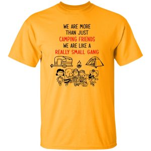 Peanuts We Are More Than Just Camping Friends We Are Like A Really Small Gang Shirt