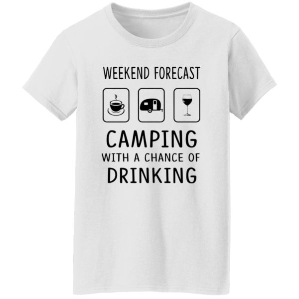 Weekend Forecast Camping With A Chance of Drinking V3 Shirt