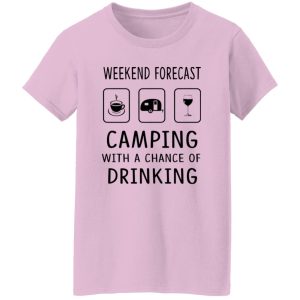 Weekend Forecast Camping With A Chance of Drinking V3 Shirt