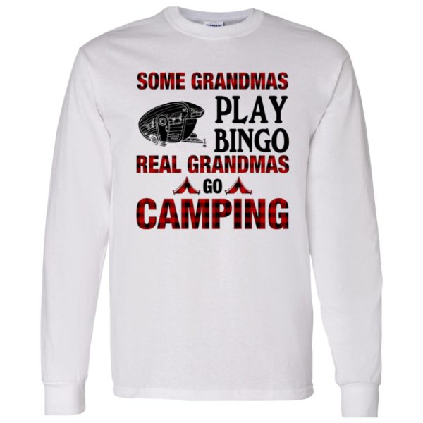 Some Grandmas Play Bingo Real Grandmas Go Camping Shirt