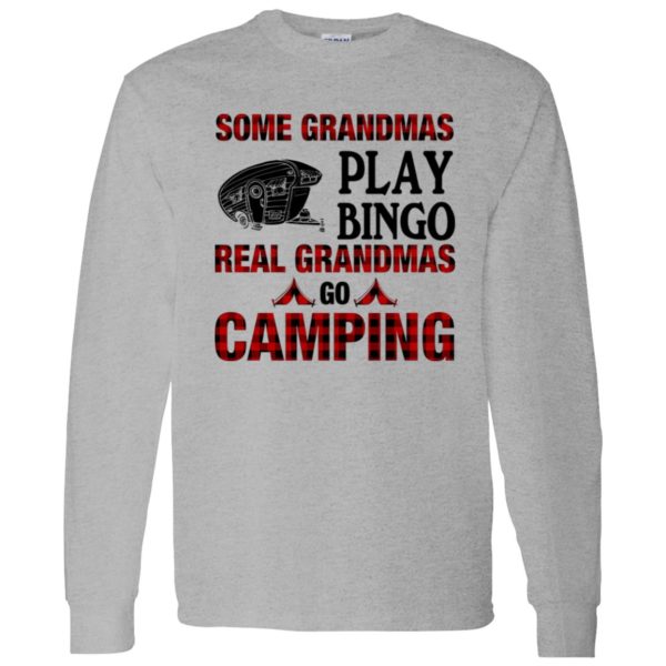 Some Grandmas Play Bingo Real Grandmas Go Camping Shirt