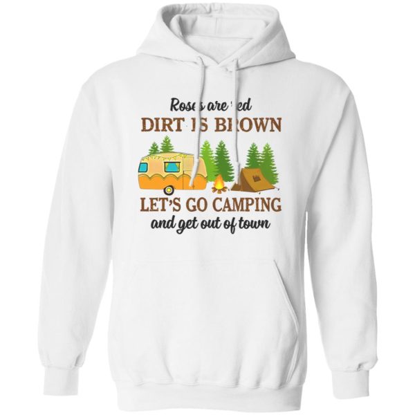 Roses Are Red Dirt Is Brown Let’s Go Camping And Get Out Of Town Shirt