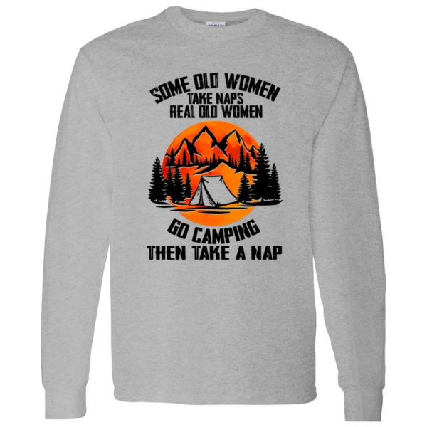 Some Old Women Take Naps Real Old Women Go Camping Then Take A Nap forv Shirt