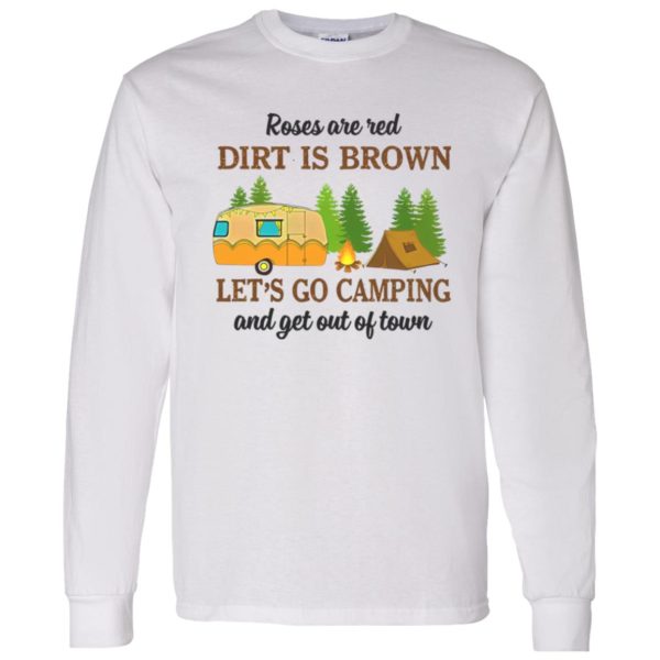 Roses Are Red Dirt Is Brown Let’s Go Camping And Get Out Of Town Shirt