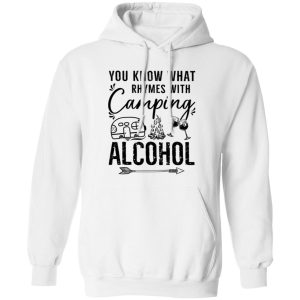 You Know What Rhymes With Camping Alcohol for Camp Lover Shirt