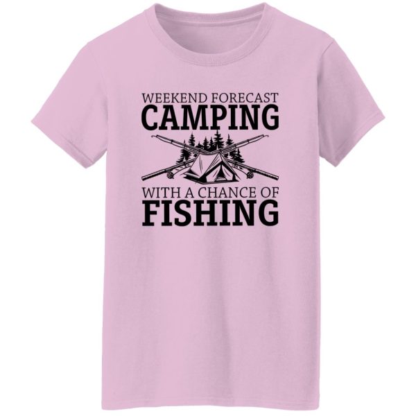 Weekend Forescast Camping With A Chance of Fishing Shirt