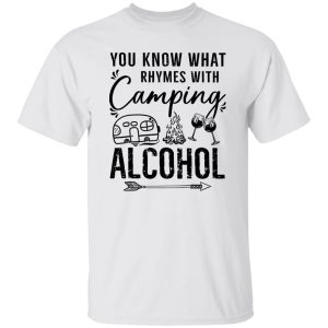 You Know What Rhymes With Camping Alcohol for Camp Lover Shirt