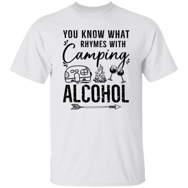 You Know What Rhymes With Camping Alcohol for Camp Lover Shirt