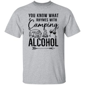 You Know What Rhymes With Camping Alcohol for Camp Lover Shirt