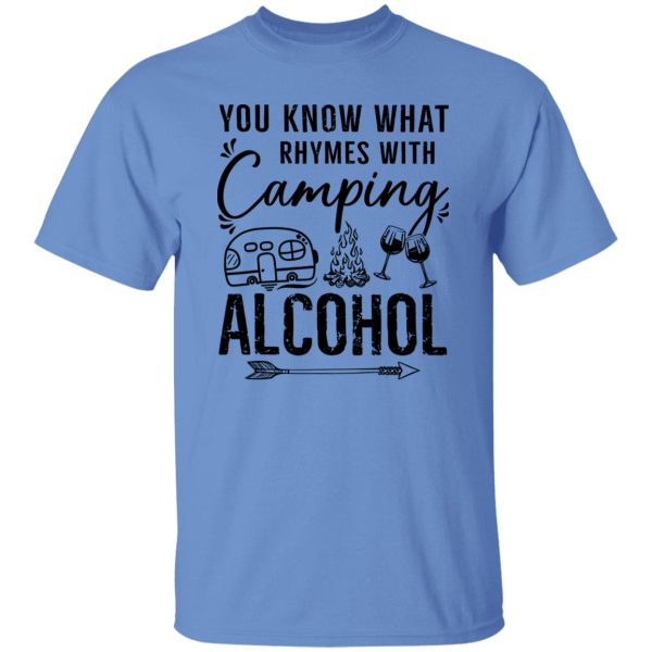 You Know What Rhymes With Camping Alcohol for Camp Lover Shirt