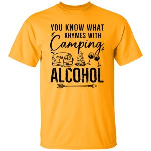 You Know What Rhymes With Camping Alcohol for Camp Lover Shirt