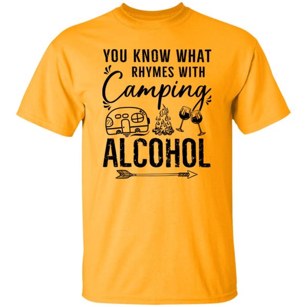 You Know What Rhymes With Camping Alcohol for Camp Lover Shirt