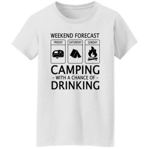 Weekend Forecast Camping with A Chance of Drinking V2 Shirt