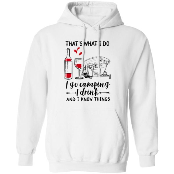 That’s What I Do I Go Camping I Drink And I Know Things Shirt