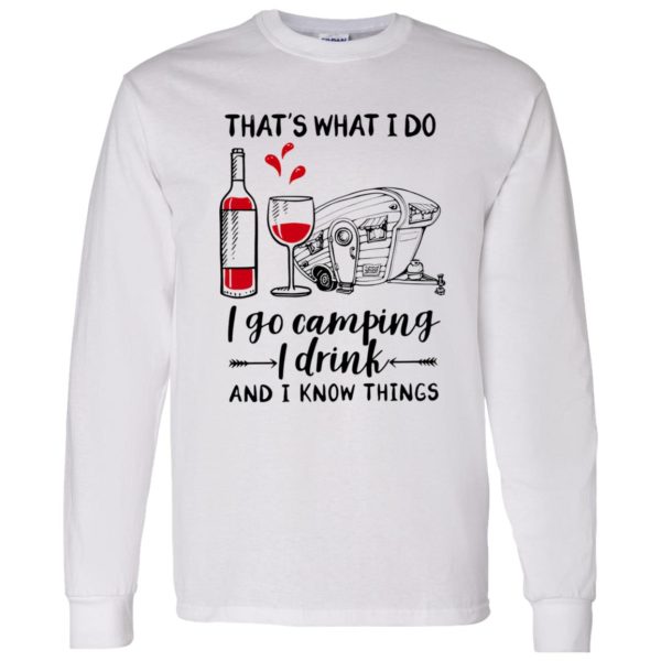 That’s What I Do I Go Camping I Drink And I Know Things Shirt