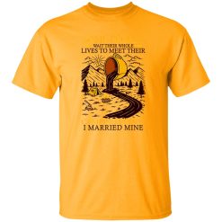Some People Wait Their Whole Lives To Meet Their Camping Buddy I Married Mine Shirt