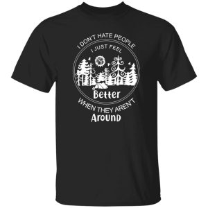 I Don’t Hate People I Just Feel Better When They Aren’t Around for Camp Lover Shirt