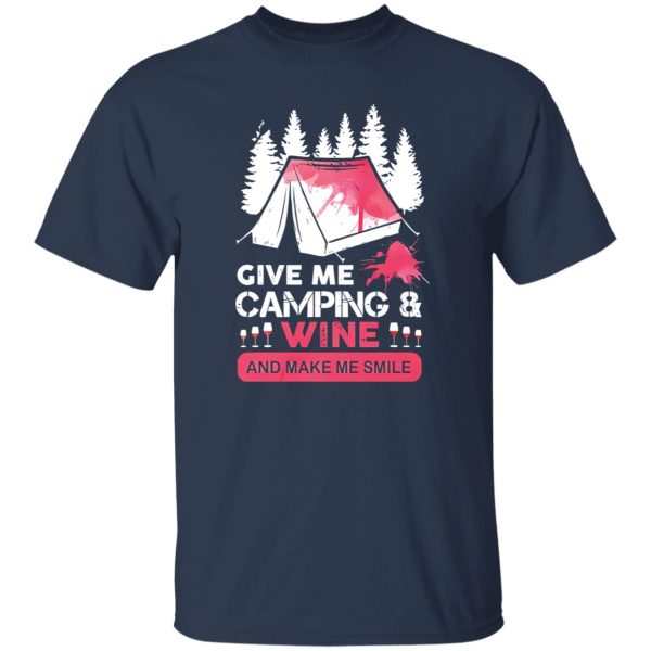 Give Me Camping And Wine And Make Me Smile Shirt