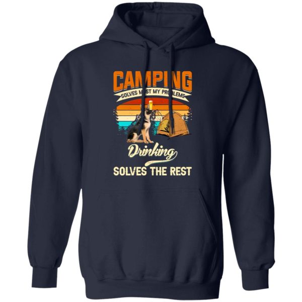 German Shepherd Camping Solves Most My Problems Drinking Solves The Rest Shirt