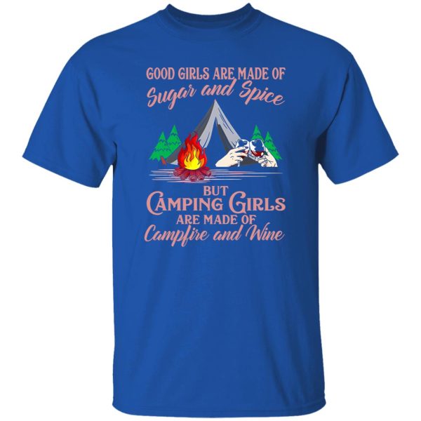 Good Girls Are Made Of Sugar and Spice But Camping Girls Are Made of Campfire Shirt