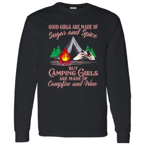 Good Girls Are Made Of Sugar and Spice But Camping Girls Are Made of Campfire Shirt