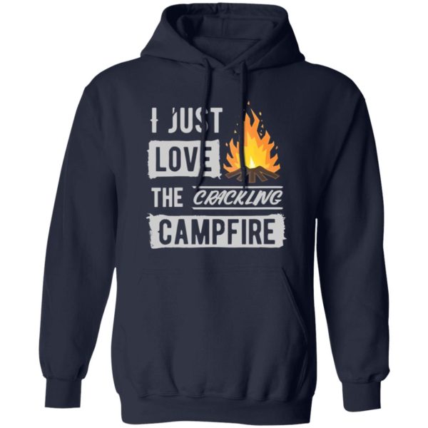 I Just Love The Crackling Campfire for Camp Lover Shirt