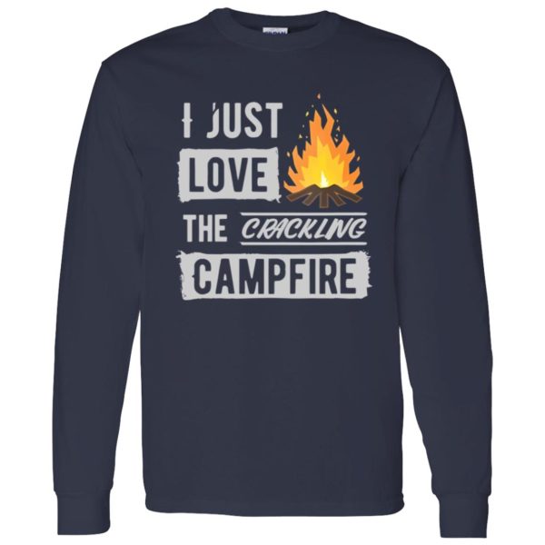 I Just Love The Crackling Campfire for Camp Lover Shirt