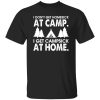 I Don’t Get Homesick At Camp I get Campsick At Home Shirt