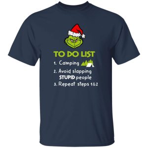 Grinch To Do List 1 Camping 2 Avoid Slapping Stupid People Repeat Steps 1 And 2 Christmas Shirt