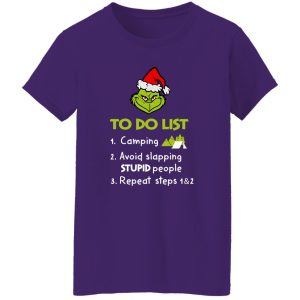 Grinch To Do List 1 Camping 2 Avoid Slapping Stupid People Repeat Steps 1 And 2 Christmas Shirt