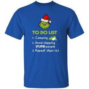 Grinch To Do List 1 Camping 2 Avoid Slapping Stupid People Repeat Steps 1 And 2 Christmas Shirt