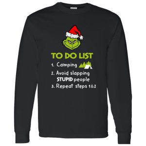 Grinch To Do List 1 Camping 2 Avoid Slapping Stupid People Repeat Steps 1 And 2 Christmas Shirt