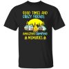 Good Times And Crazy Friends Amazing Camping Memories Shirt