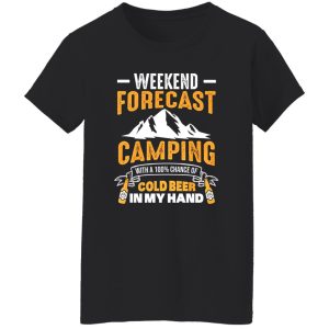 Funny Camping Weekend Forecast Camping With A 100% Chance Of Cold Shirt