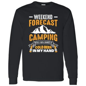 Funny Camping Weekend Forecast Camping With A 100% Chance Of Cold Shirt