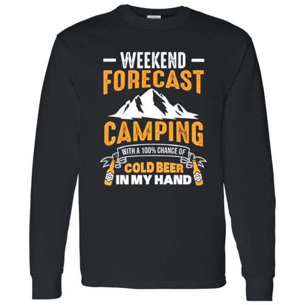 Funny Camping Weekend Forecast Camping With A 100% Chance Of Cold Shirt