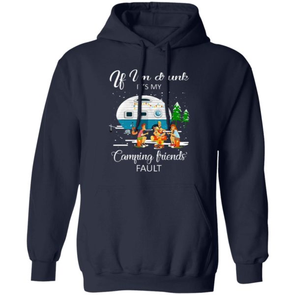 Christmas If I’m Drunk It’s My Camping Friends’ Fault Shirt