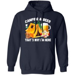 Camping And Beer That’s Why I’m Here Shirt