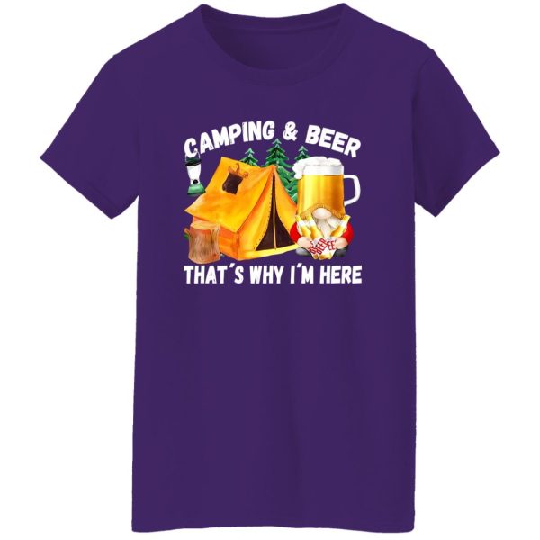 Camping And Beer That’s Why I’m Here Shirt