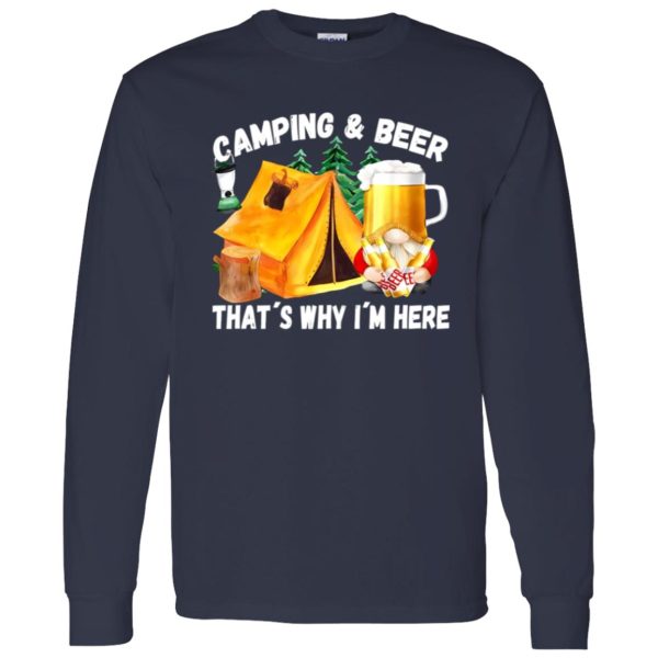 Camping And Beer That’s Why I’m Here Shirt