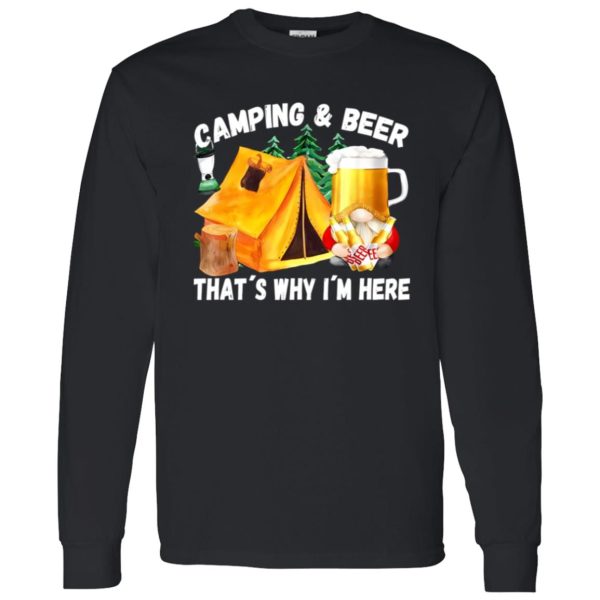 Camping And Beer That’s Why I’m Here Shirt