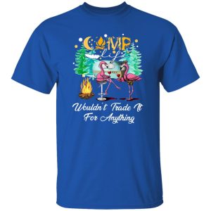 Camp Wouldn’t Trade it for Anything Cheering Flamingos Cool Style for Shirt