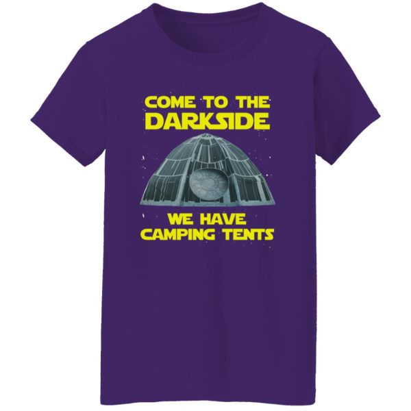 Come To The Darkside We Have Camping Tents Shirt